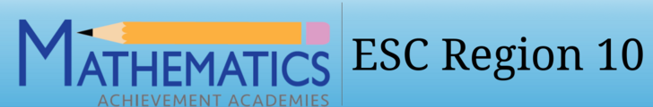 ESC Region 10 Mathematics Achievement Academies
