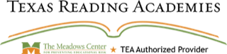 The University of Texas at Austin - The Meadows Center for Preventing Educational Risk Texas Reading Academies
