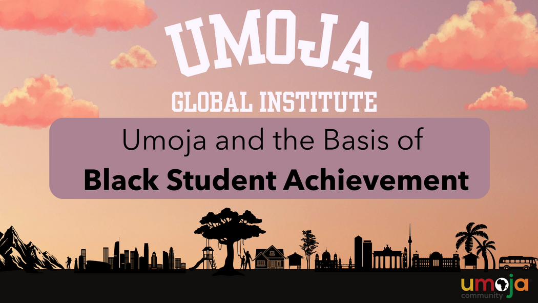 Umoja and the Basis of Black Student Achievement - Umoja Global ...